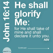 He shall glorify me - John 16:14